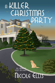 Title: A Killer Christmas Party (Jill Andrews Cozy Mystery #6), Author: Nicole Ellis