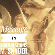 Title: Message to Franciscans, Author: Margo Snyder