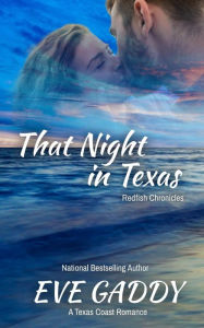 Title: That Night in Texas: A Texas Coast Romance, Author: Eve Gaddy