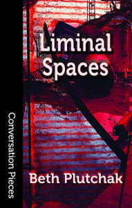 Title: Liminal Spaces, Author: Beth Plutchak