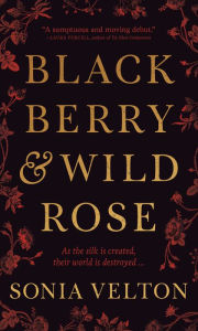 Title: Blackberry and Wild Rose, Author: Sonia Velton