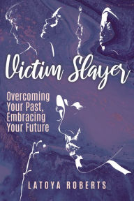 Title: Victim Slayer, Author: LaToya Roberts