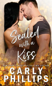 Title: Sealed with a Kiss, Author: Carly Phillips
