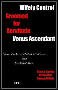 Title: Wifely Control - Groomed for Servitude - Venus Ascendant, Author: Nirupa Devi