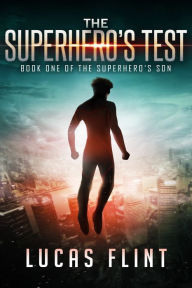 Title: The Superhero's Test, Author: Lucas Flint