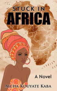 Title: Stuck In Africa, Author: Aicha Kouyate Kaba