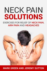 Title: Neck Pain Solutions, Author: Mark Green