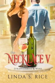 Title: The Necklace V - Strawberries & Wine, Author: Linda S Rice