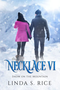 Title: The Necklace VI - Snow on the Mountain, Author: Linda S Rice
