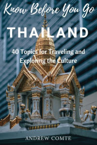 Title: Know Before You Go Thailand, Author: Andrew Comte