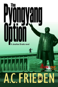 Title: The Pyongyang Option, Author: A C Frieden