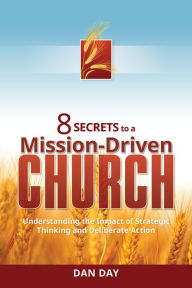 Title: 8 Secrets to a Mission-Driven Church, Author: Dan Day