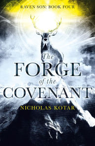 Title: The Forge of the Covenant, Author: Nicholas Kotar