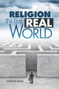 Title: Religion in the Real World, Author: Charles Mills