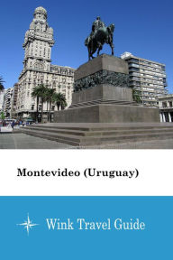 Title: Montevideo (Uruguay) - Wink Travel Guide, Author: Wink Travel Guide