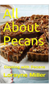 Title: All About Pecans, Author: Lorayne Miller