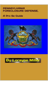 Title: Pennsylvania Foreclosure Defense, Author: Lorayne Miller