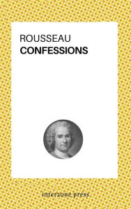 Title: The Confessions (Complete), Author: Jean Jacques Rousseau