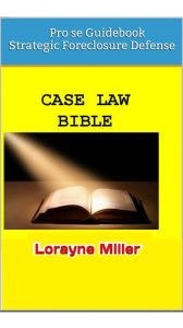 Title: Case Law Bible Pro se Guidebook, Author: Lorayne Miller