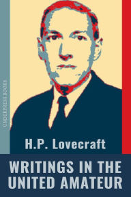 Title: Writings in the United Amateur (1915-1922), Author: H. P. Lovecraft