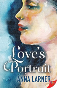 Title: Love's Portrait, Author: Anna Larner