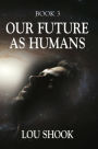 Our Future as Humans