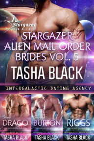 Title: Stargazer Alien Mail Order Brides: Collection #5 (Intergalactic Dating Agency), Author: Tasha Black