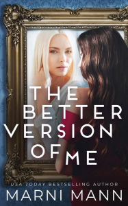 Title: The Better Version of Me, Author: Marni Mann