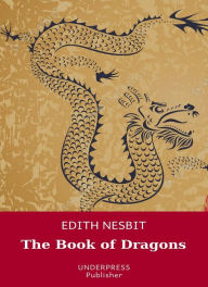 Title: The Book of Dragons, Author: Edith Nesbit