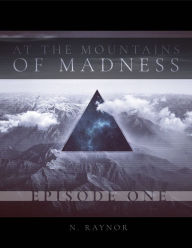 Title: At the Mountains of Madness: Episode 1, Author: Nico Raynor