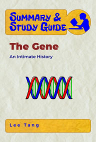 Title: Summary & Study Guide - The Gene, Author: Lee Tang