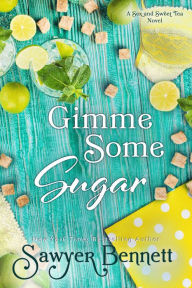 Title: Gimme Some Sugar, Author: Sawyer Bennett