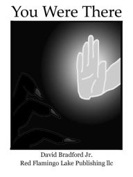 Title: You Were There, Author: David Bradford Jr.
