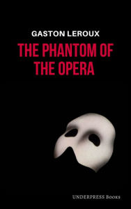 Title: The Phantom of the Opera, Author: Alexander Teixeira de Mattos