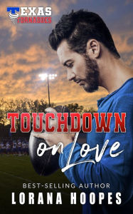 Title: Touchdown on Love: A Christian Football Romance, Author: Lorana Hoopes