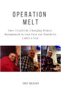 Operation Melt: How I Used Life-Changing Project Management to Lose Over 100 Pounds in Under a Year