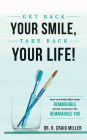 Get Back Your Smile, Take Back Your Life!