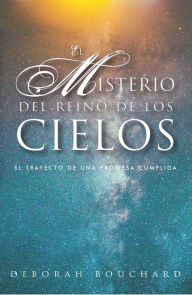 Title: El Misterio Del Reino De Los Cielos, Author: Deborah Bouchard