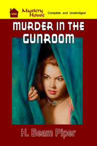 Title: Murder in the Gunroom, Author: H. Beam Piper