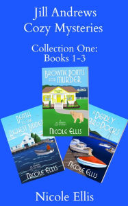 Title: Jill Andrews Cozy Mysteries Collection One: Books 1-3, Author: Nicole Ellis