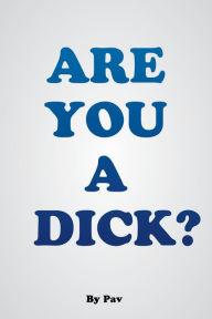 Title: Are You A Dick?, Author: Pav