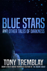 Title: Blue Stars and Other Tales of Darkness, Author: Tony Tremblay