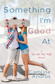 Title: Something I'm Good At: A Sweet Contemporary Romance, Author: Caroline Andrus