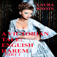 Title: A Victorian Tale: English Harem, Author: Laura Knots