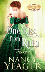 Title: One Kiss from Ruin (Harrow's Finest Five Series #2), Author: Nancy Yeager