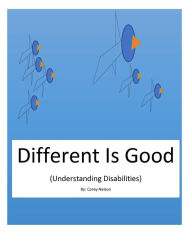 Title: Different Is Good (Understanding Disabilities), Author: Corey Nelson