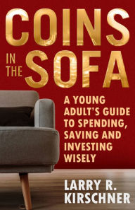 Title: Coins in the Sofa, Author: Larry R. Kirschner