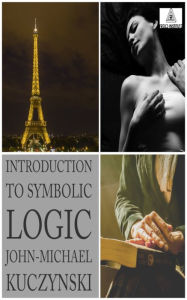 Title: Introduction to Symbolic Logic, Author: John-michael Kuczynski