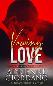 Title: Vowing Love: The Steeles 8, Author: Adrienne Giordano