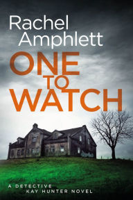 Title: One to Watch (Detective Kay Hunter Series #3), Author: Rachel Amphlett